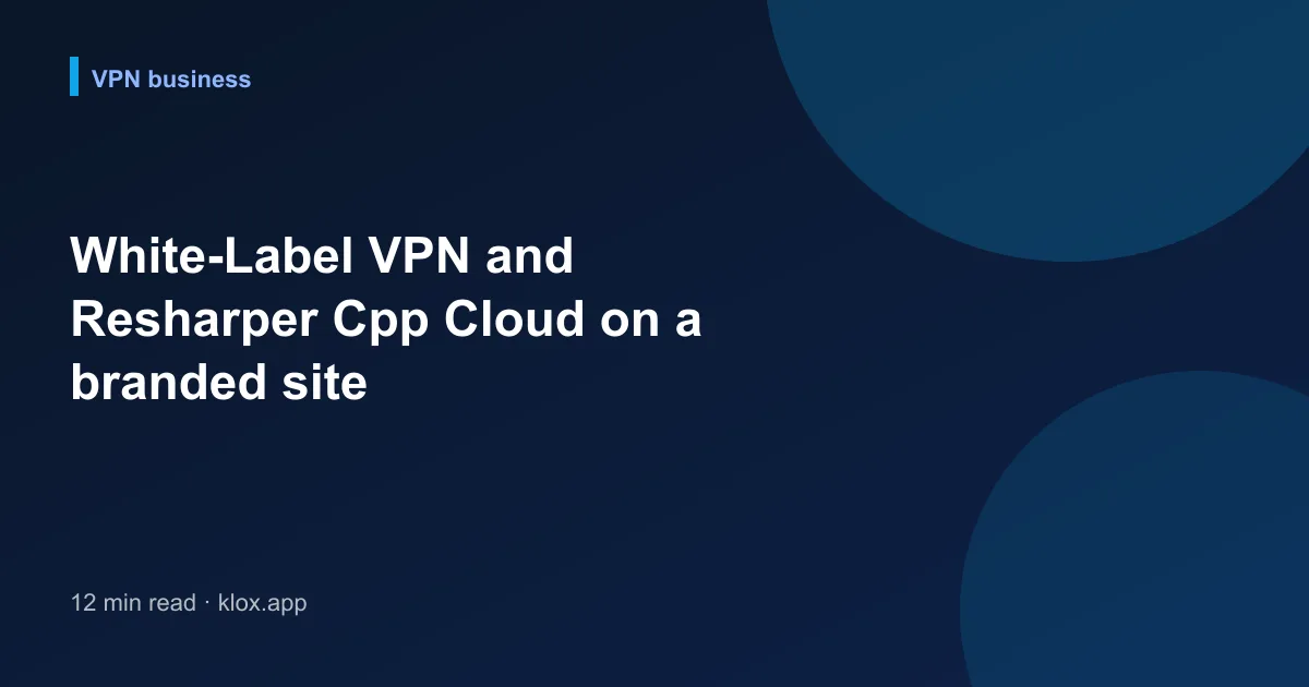 White-Label VPN and Resharper Cpp Cloud on a branded site