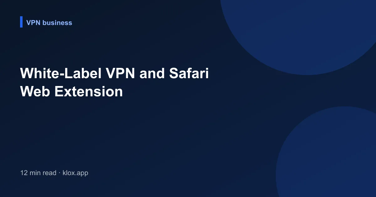 White-Label VPN and Safari Web Extension