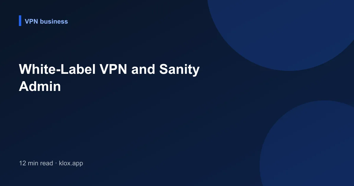 White-Label VPN and Sanity Admin