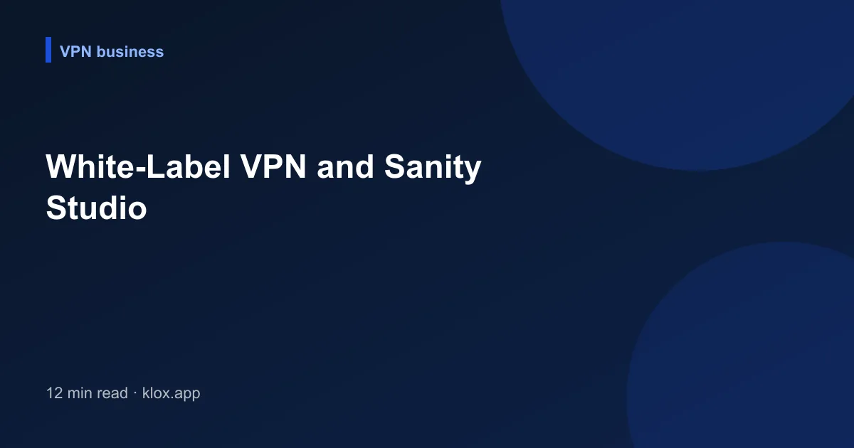 White-Label VPN and Sanity Studio