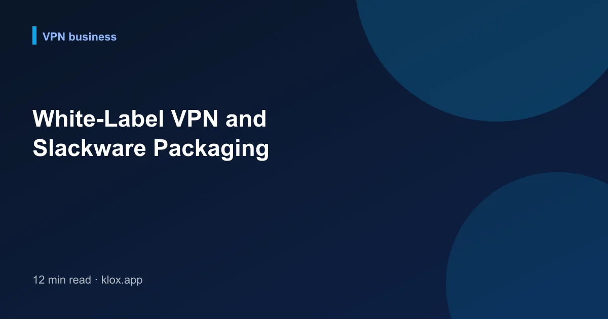 White-Label VPN and Slackware Packaging