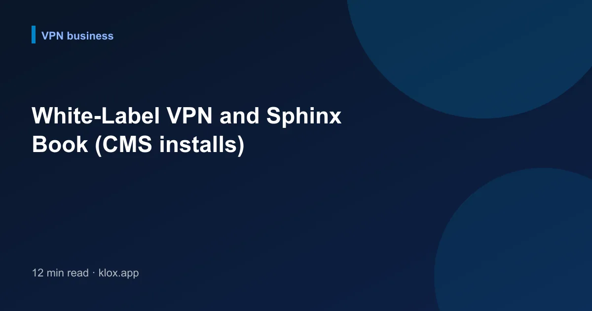 White-Label VPN and Sphinx Book (CMS installs)