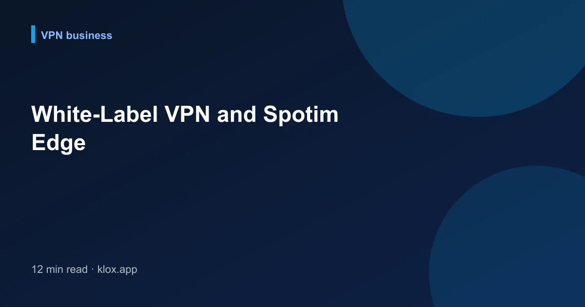 White-Label VPN and Spotim Edge