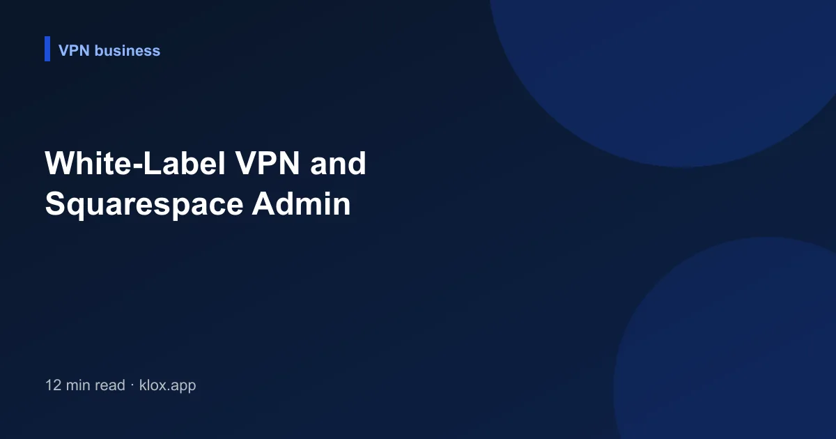 White-Label VPN and Squarespace Admin