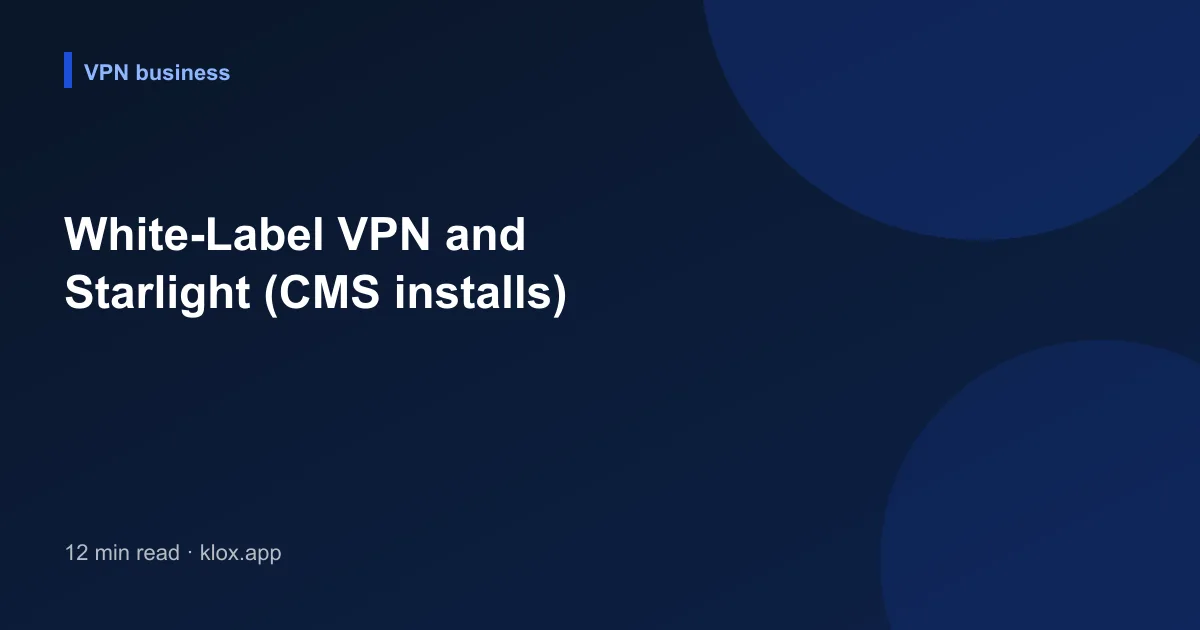 White-Label VPN and Starlight (CMS installs)