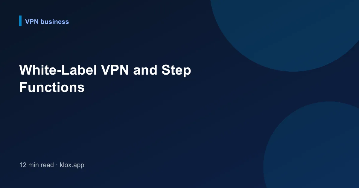 White-Label VPN and Step Functions