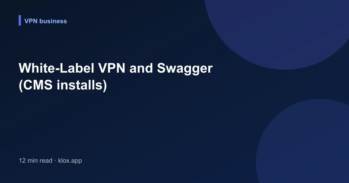 White-Label VPN and Swagger (CMS installs)