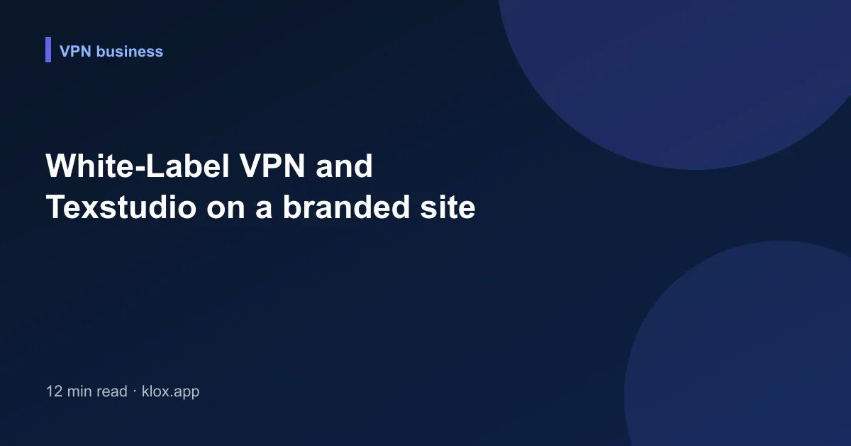 White-Label VPN and Texstudio on a branded site