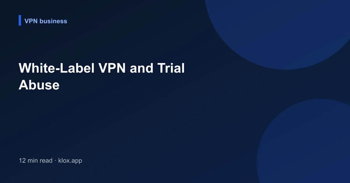 White-Label VPN and Trial Abuse