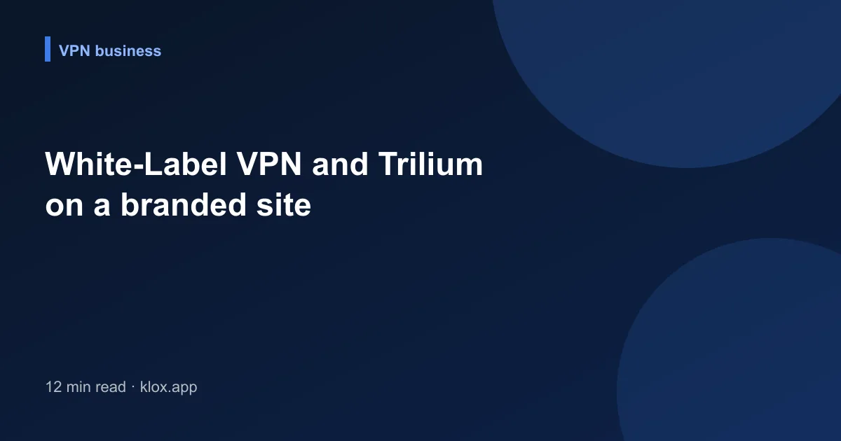 White-Label VPN and Trilium on a branded site