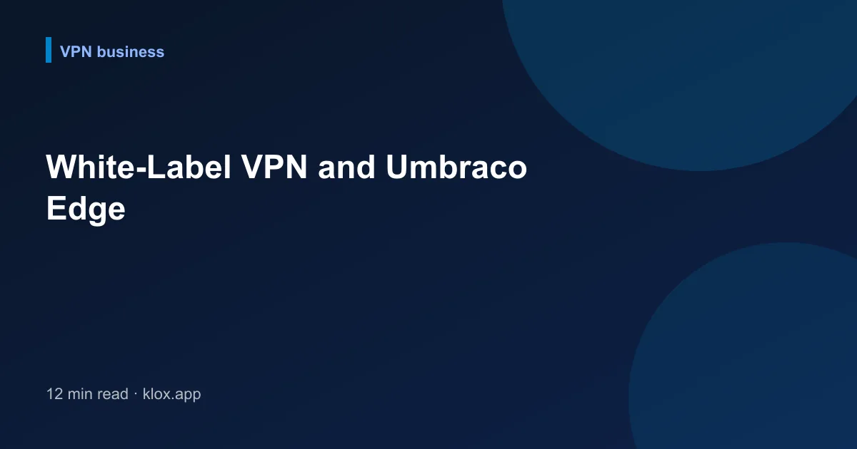 White-Label VPN and Umbraco Edge
