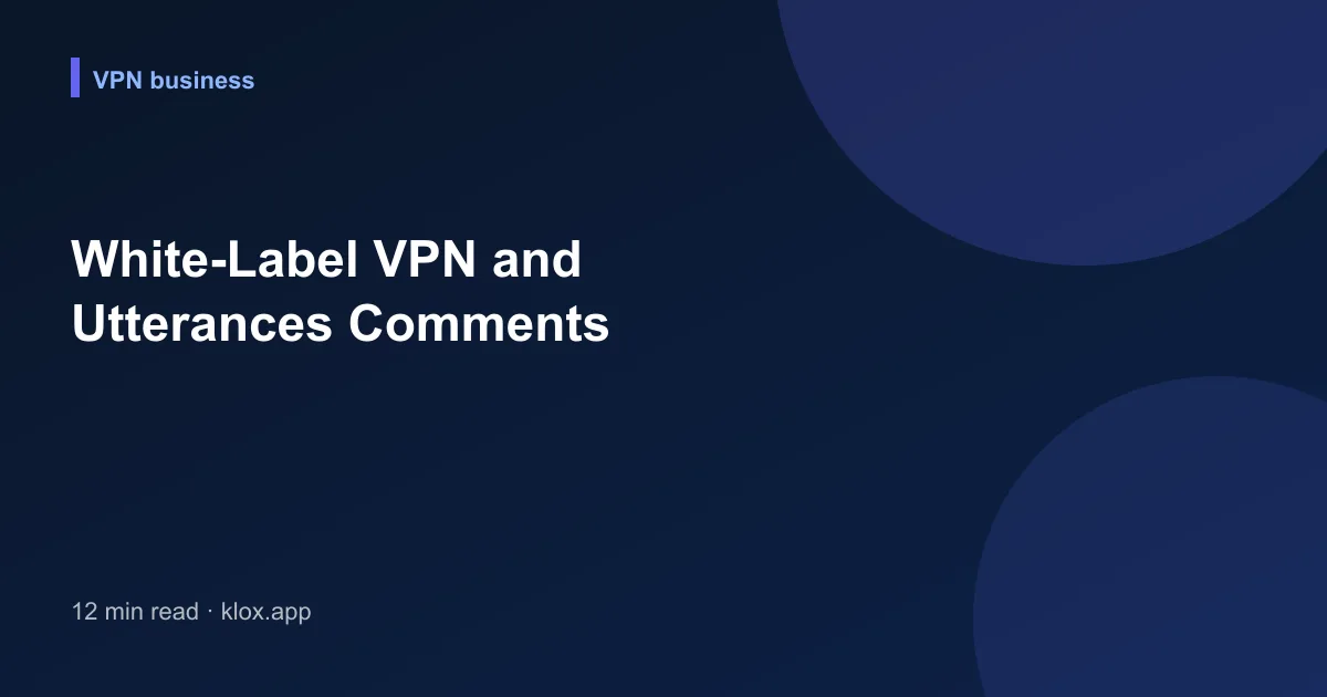 White-Label VPN and Utterances Comments