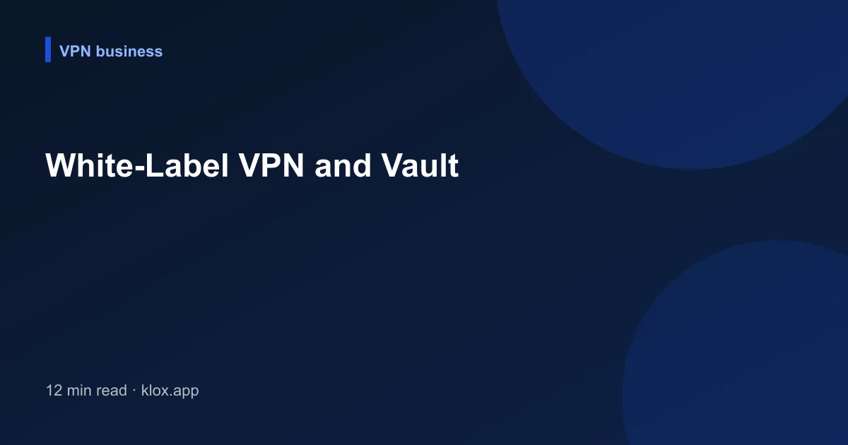 White-Label VPN and Vault