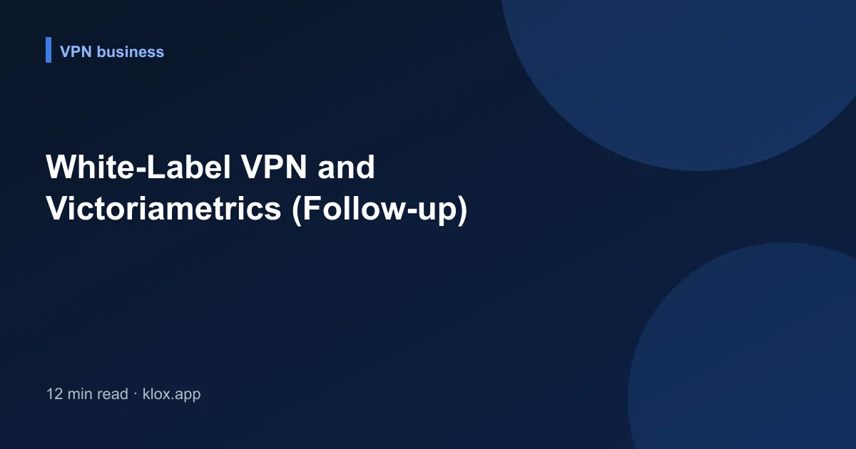 White-Label VPN and Victoriametrics (Follow-up)