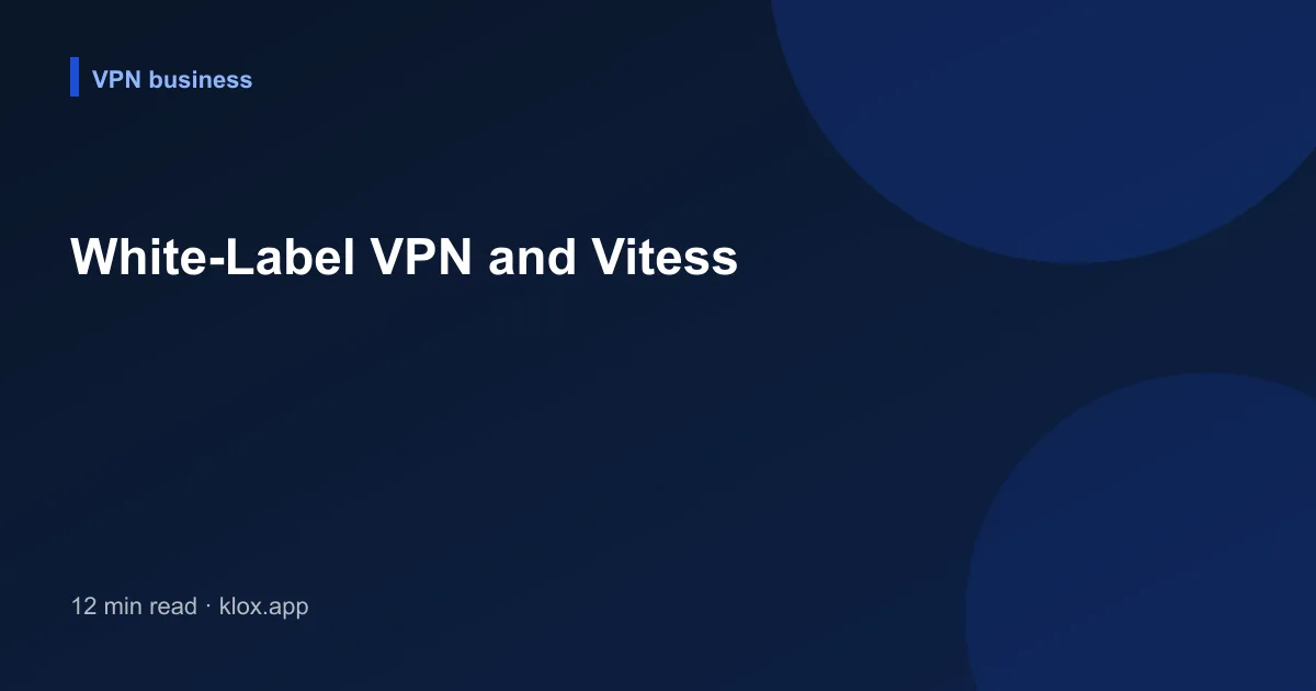 White-Label VPN and Vitess