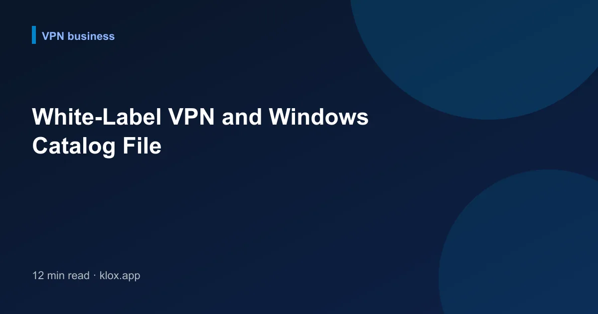 White-Label VPN and Windows Catalog File