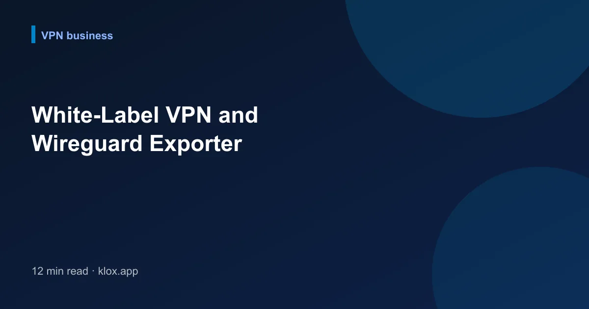 White-Label VPN and Wireguard Exporter