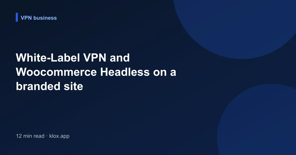 White-Label VPN and Woocommerce Headless on a branded site