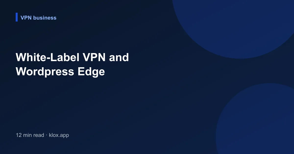 White-Label VPN and Wordpress Edge
