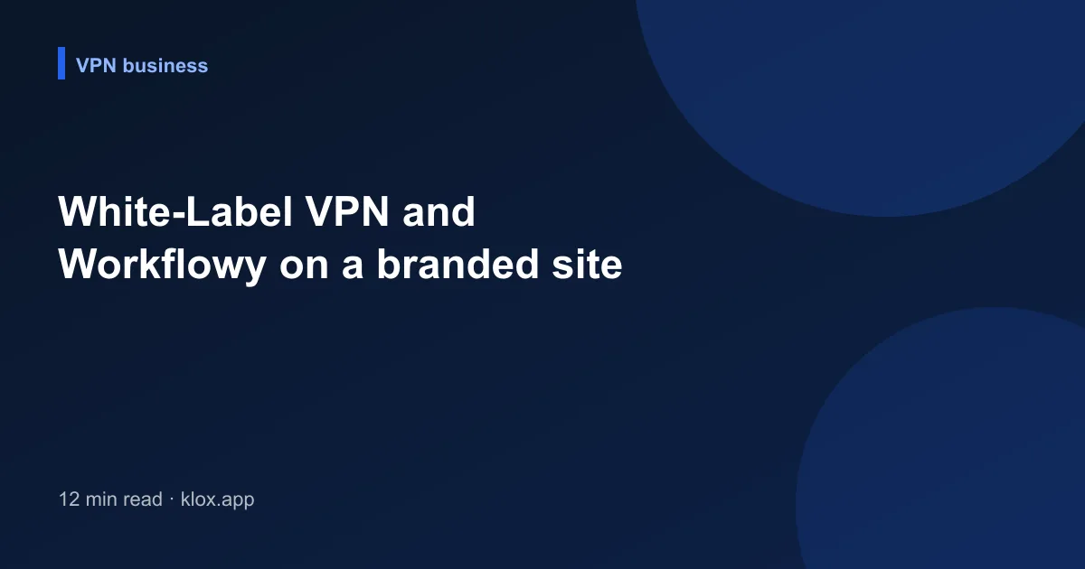White-Label VPN and Workflowy on a branded site