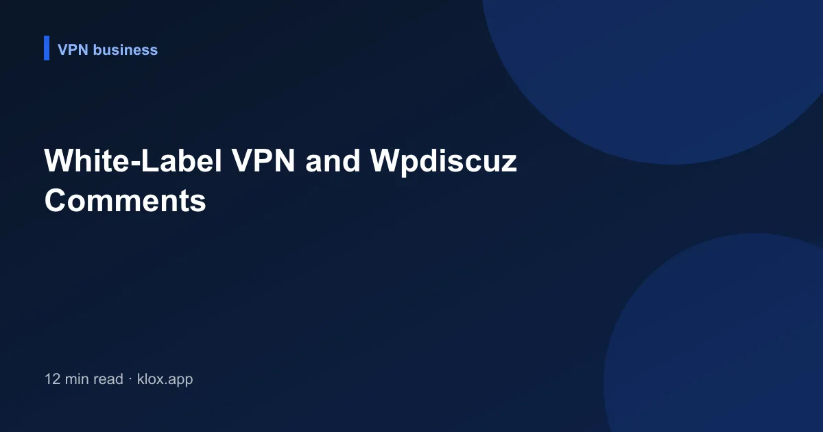 White-Label VPN and Wpdiscuz Comments