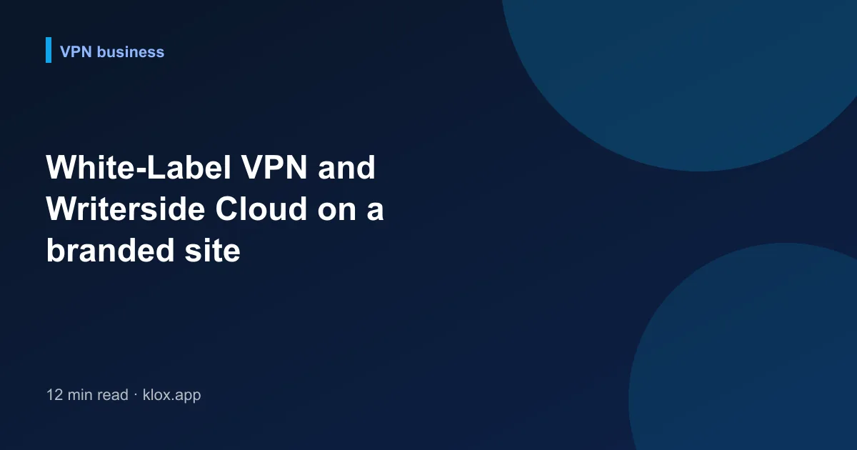 White-Label VPN and Writerside Cloud on a branded site
