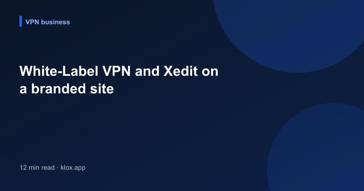 White-Label VPN and Xedit on a branded site