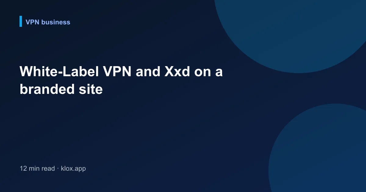 White-Label VPN and Xxd on a branded site