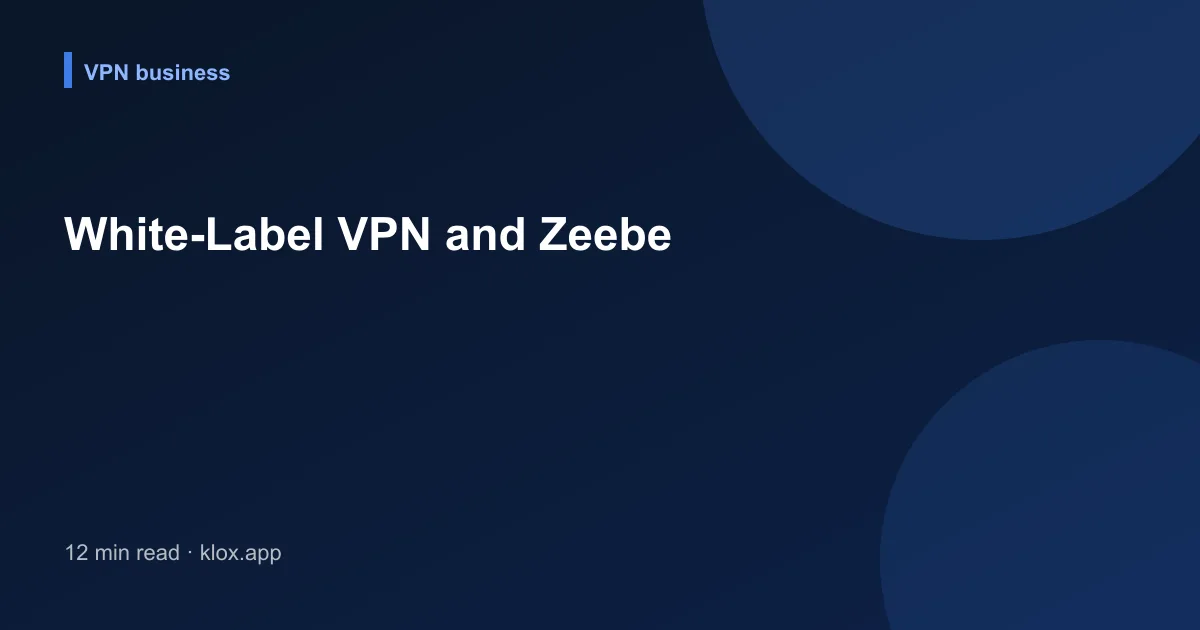 White-Label VPN and Zeebe