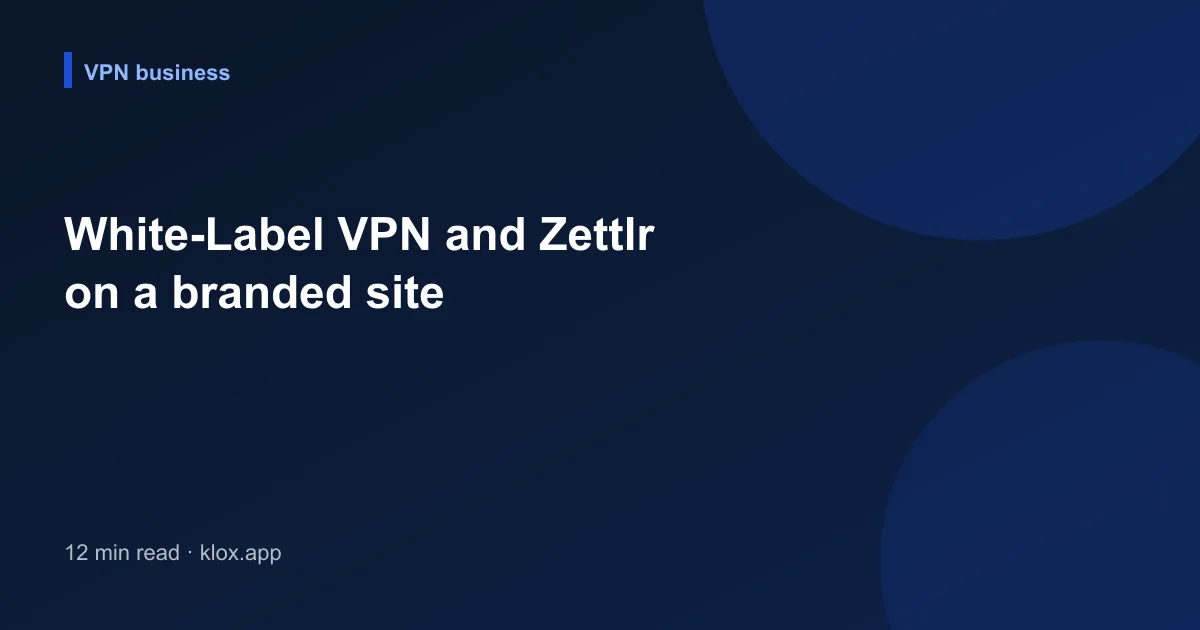 White-Label VPN and Zettlr on a branded site