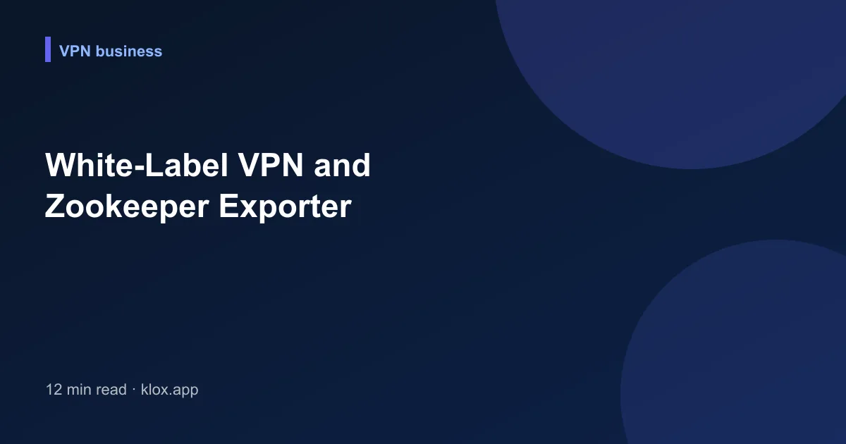White-Label VPN and Zookeeper Exporter