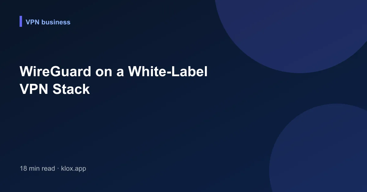 WireGuard on a White-Label VPN Stack